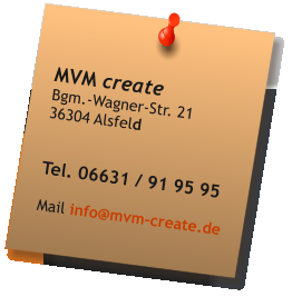 MVM create Bgm.-Wagner-Str. 21 36304 Alsfeld   Tel. 06631 / 91 95 95  Mail info@mvm-create.de